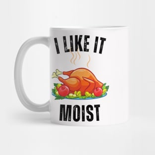 i like it moist dinner Mug